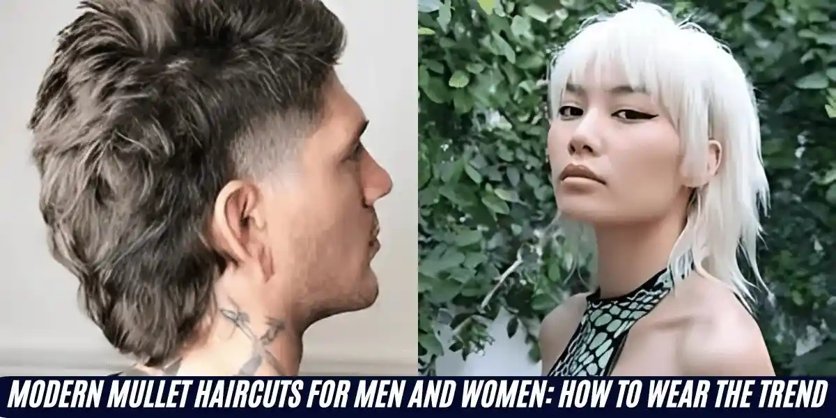 Modern Mullet Haircuts for Men and Women: How to Wear the Trend