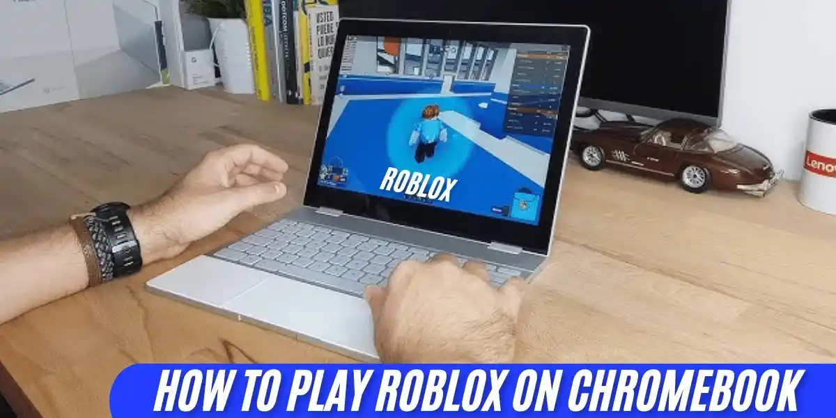 This image showing a How to Play Roblox On Chromebook