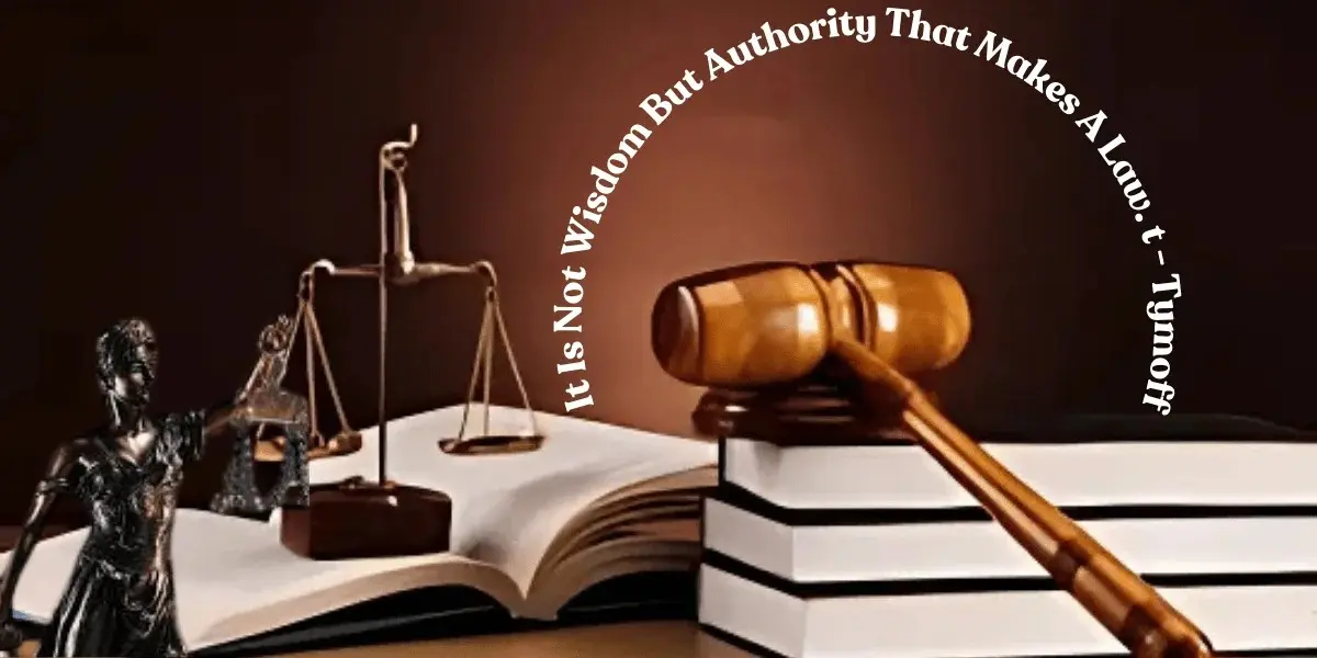 It Is Not Wisdom But Authority That Makes A Law. t - Tymoff